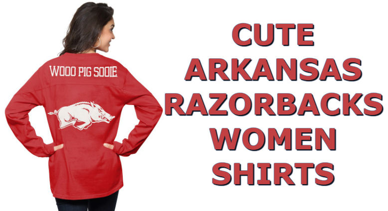 Cute Arkansas Shirts - Top Ten List Of Arkansas Razorbacks Women Shirts For Football Season