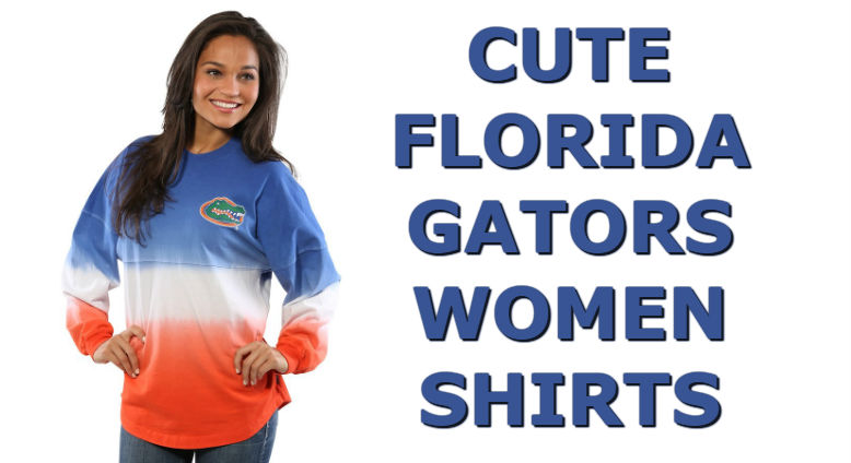 Cute Florida Gator Shirts - Top Ten List Of Florida Gators Women Shirts For Football Season